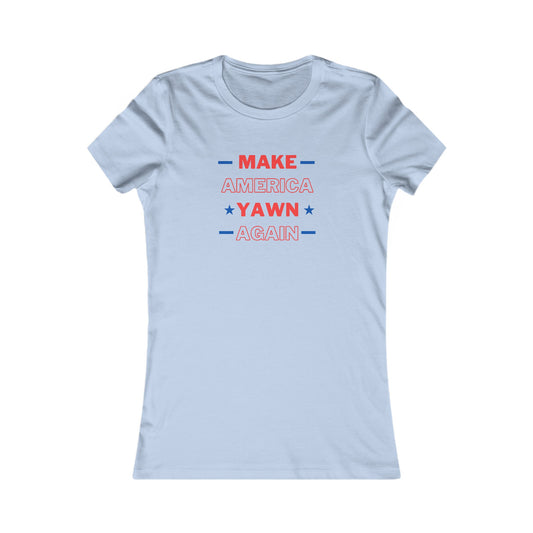 Make America Yawn Again Women's T-Shirt