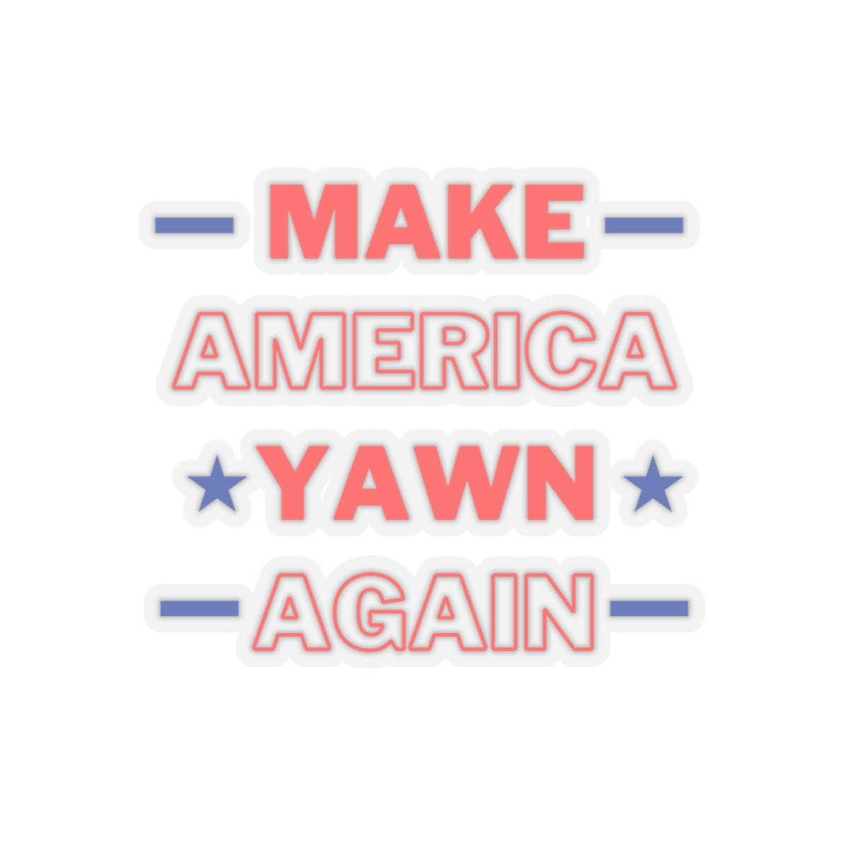 Make America Yawn Again Stickers