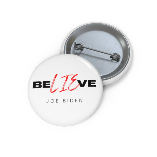 BeLIEve Joe Biden Pin Buttons