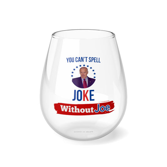 You Can't Spell Joke Without Joe Stemless Wine Glass, 11.75oz