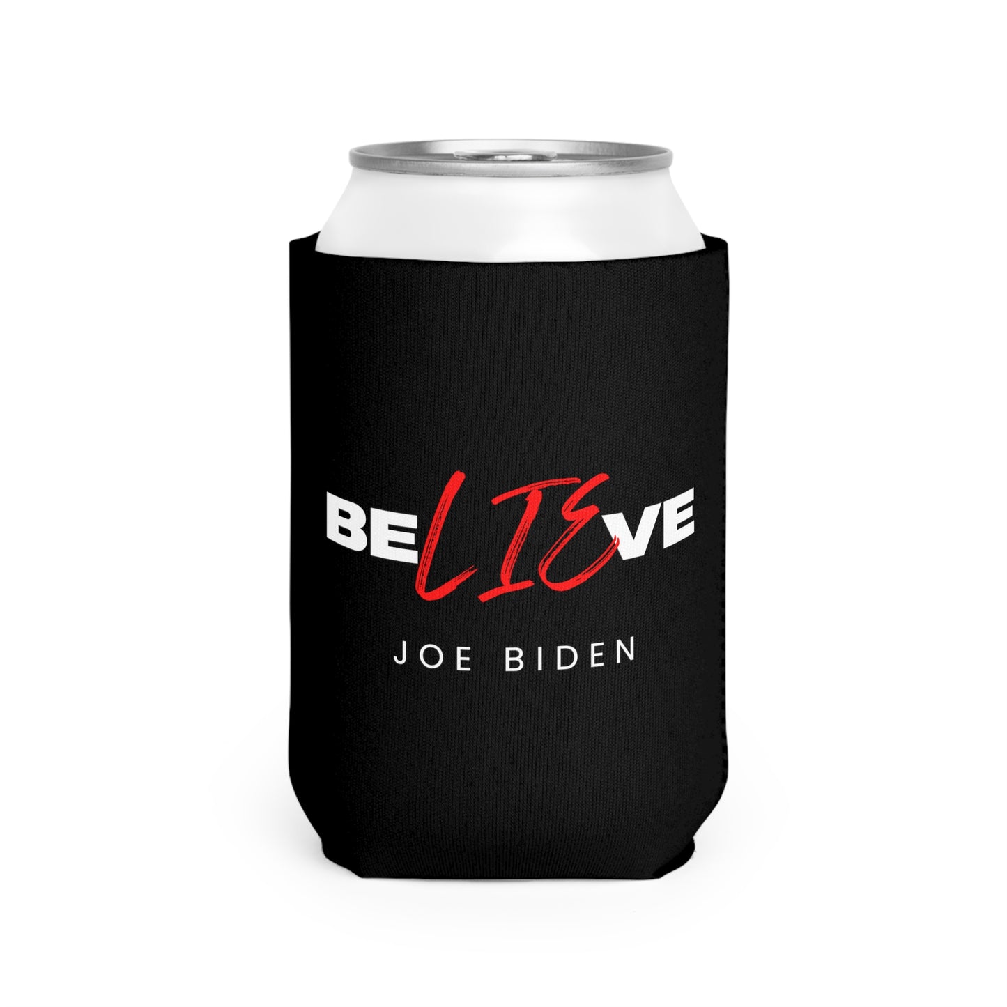 BeLIEve Joe Biden Can Koozie