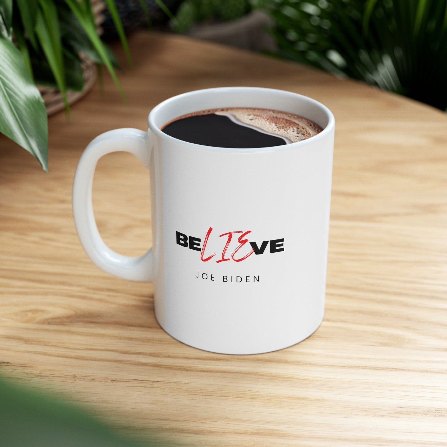 BeLIEve Joe Biden Coffee & Tea Mug